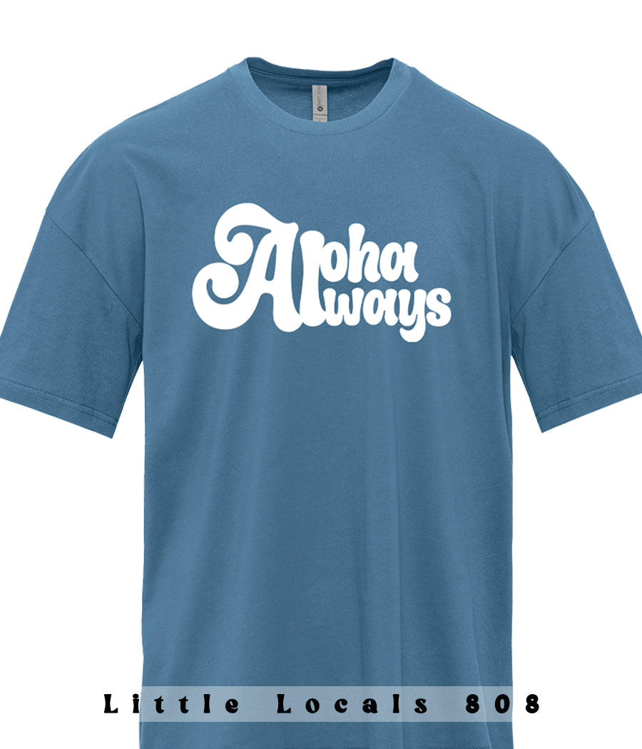 Aloha Always Adult Tee – LittleLocals808
